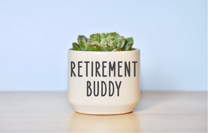 Retirement Buddy Succulent Pot