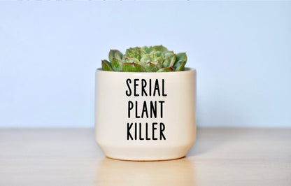 Serial Plant Killer, Funny Succulent Pot