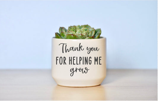 Thank You For Helping Me Grow Succulent Plant Pot