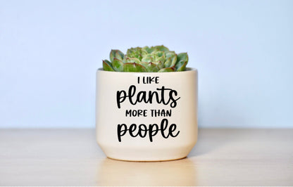 I Like Plants More Than People, Funny Succulent Ceramic Planter